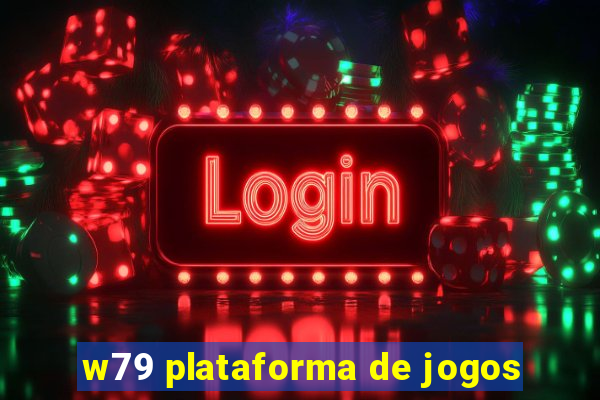 w79 plataforma de jogos